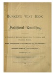 Bunker's text book of political deviltry. A record of Maine's small bore politicians and political bosses by Benjamin Bunker