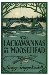 The Lackawannas at Moosehead, or, The young leather stockings by George Selwyn Kimball