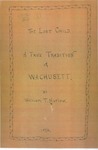 The Lost Child: A True Tradition of Wachusett by William T. Harlow