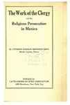 The Work of the Clergy and the Religious Persecution in Mexico by Rodolfo Menendez Mena
