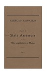 Railroad Valuation: Report of the State Assessors to the 75th Legislature of Maine