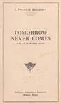 Tomorrow Never Comes: A Play in Three Acts