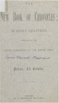 The New Book of Chronicles in Eight Chapters [Compiled by the Dexter Correspondent James Dwight Maxfield of "The Newport Times"] by R.O. Robbins