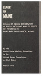 Report on Maine: Denial of Equal Opportunity in Rental Housing and its Effect on Negroes in Portland and Bangor, Maine by United States Commission on Civil Rights. Maine Advisory Committee