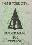 Annual Report, Bangor, Maine: 1956 by City of Bangor, Maine