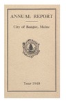 Annual Report, Bangor, Maine: 1940 by City of Bangor, Maine