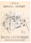 Bangor Urban Renewal Authority Annual Report 1964 by Bangor Urban Renewal Authority