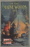 In the Maine Woods: 1915 Edition by Bangor and Aroostook Railroad