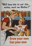 We'll Have Lots To Eat This Winter, Won't We Mother? Grow Your Own -- Can Your Own by A. Parker