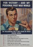 For Victory - And My Personal Post War World - I'm Following The 7-Key Plan To Hold Prices Down