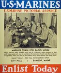 U.S. Marines - U.S. Marine Pictorial Service -- Marines Train For Radio Work -- For Full Information Apply City Hall Bangor, Maine --Enlist Today