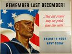 Remember Last December! "That Free Peoples May Not Perish From This Earth" -- Enlist In Your Navy Today