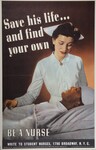 Be a Nurse --, Save His Life ... and Find Your Own -- Write to Student Nurses, 1790 Broadway, N.Y.C.
