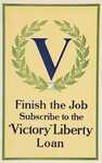 V -- Finish The Job --Subscribe To The "Victory" Liberty Loan