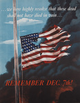 We Here Highly Resolve That These Dead Shall Not Have Died in Vain -- Remember Dec. 7th!