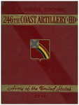 Pictorial history, Two Hundred Forty-Sixth Coast Artillery (HD), 1940-1941 by Wesley Clare Royer and Corbell Jones