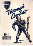 Through Combat: 314th Infantry Regiment by W. A. Robinson